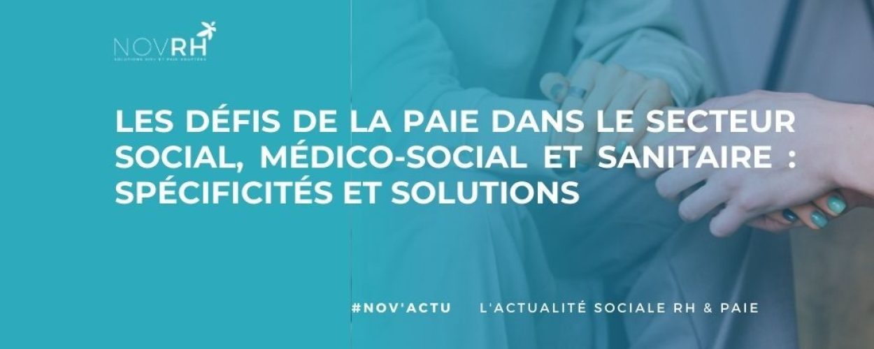 Les défis de la paie dans le secteur social, médico-social et sanitaire spécificités et solutions